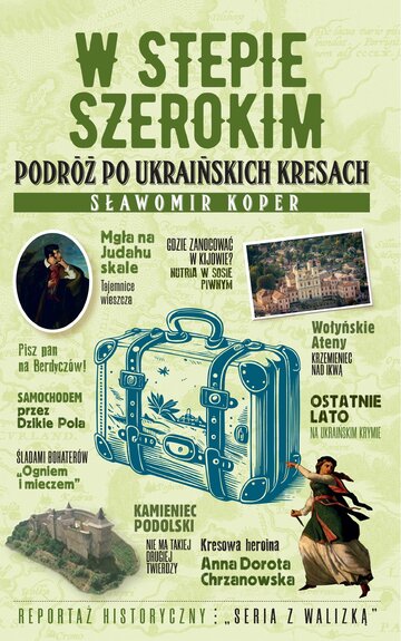 Okładka książki Sławomira Kopra pt. &bdquo;W stepie szerokim. Podr&oacute;ż po&nbsp;ukraińskich Kresach&rdquo;, wyd. Fronda