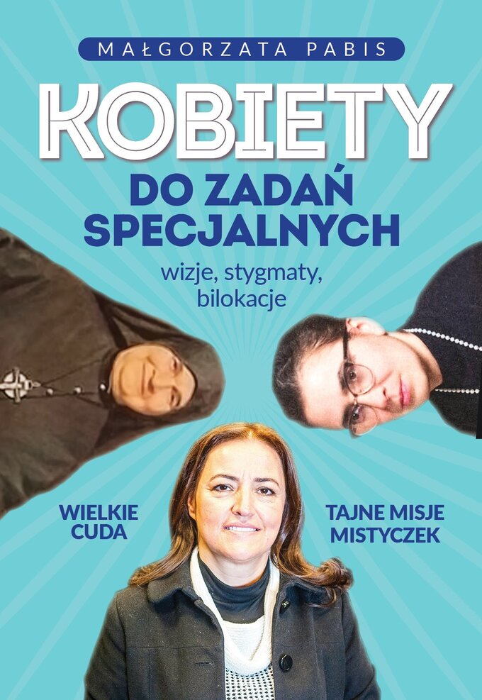 M. Pabis, Kobiety do zadań specjalnych. Wizje, stygmaty, bilokacje, wyd. Fronda