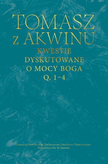 &bdquo;Kwestie dyskutowane o&nbsp;mocy Boga, q. 1&ndash;4&rdquo;