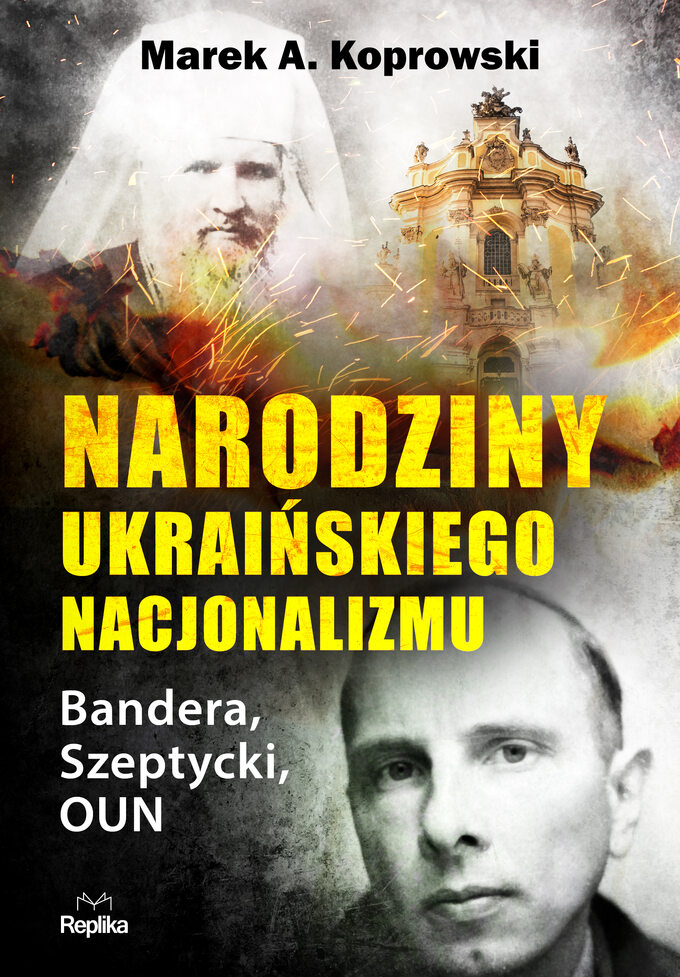 Okładka Narodziny ukraińskiego nacjonalizmu. Bandera, Szeptycki, OUN