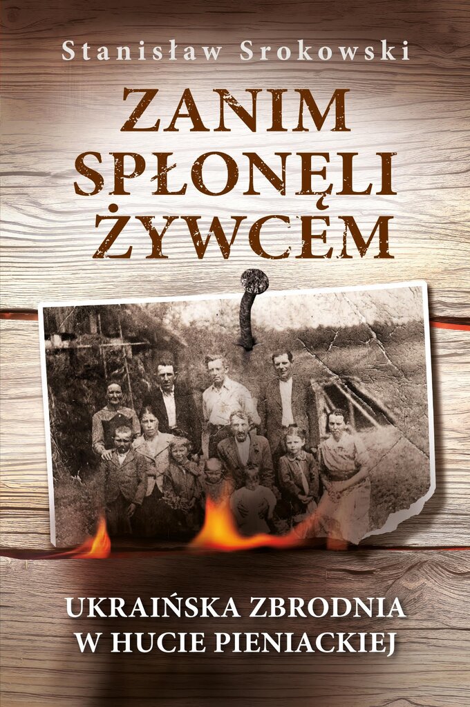 S. Srokowski, Zanim spłonęli żywcem. Ukraińska zbrodnia w Hucie Pieniackiej, wyd. Fronda