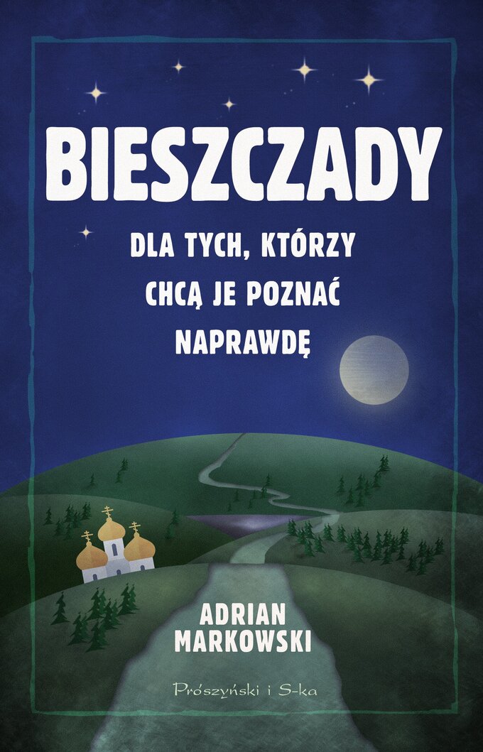 Bieszczady. Dla tych, którzy chcą je poznać naprawdę