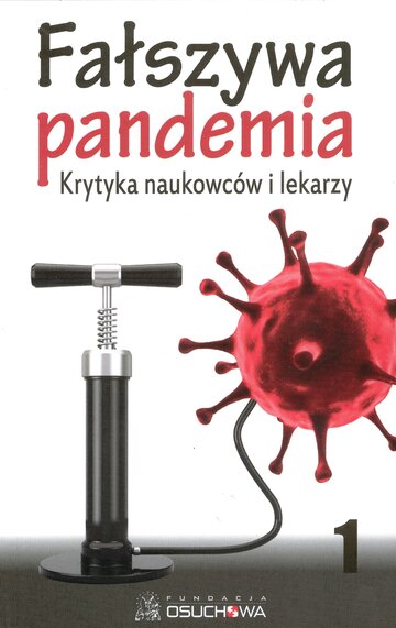 "Fałszywa pandemia. Krytyka naukowc&oacute;w i&nbsp;lekarzy"