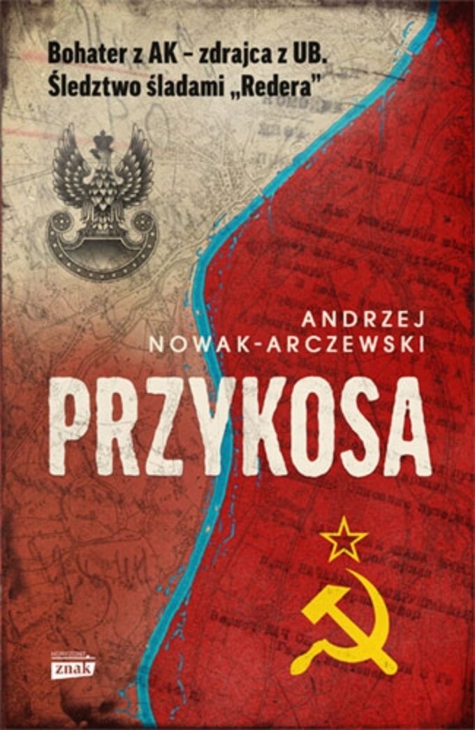 Andrzej Nowak-Arczewski, Przykosa. Bohater z AK - zdrajca z UB, wyd. Znak Horyzont