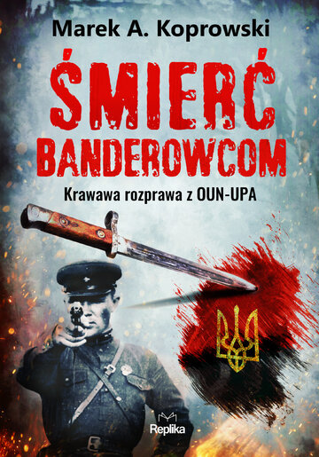 Okładka Śmierć Banderowcom. Krwawa rozprawa z&nbsp;OUN-UPA