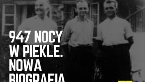 947 nocy w piekle. Szczegóły ucieczki Witolda Pileckiego z obozu w nowej...