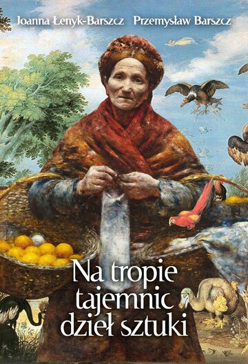 Joanna Łenyk-Barszcz i&nbsp;Przemysław Barszcz, &bdquo;Na tropie tajemnic dzieł sztuki&rdquo;, wyd. Zona Zero