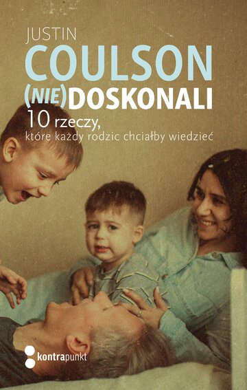 (Nie)doskonali. 10 rzeczy, kt&oacute;re każdy rodzic chciałby wiedzieć