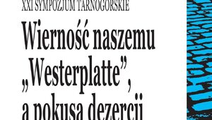 Wierność naszemu "Westerplatte", a pokusa dezercji. Wkrótce XXI...