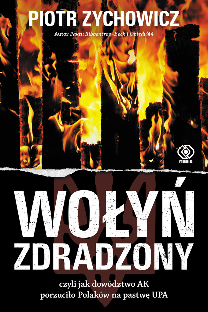 Okładka książki Piotra Zychowicza "Wołyń zdradzony"