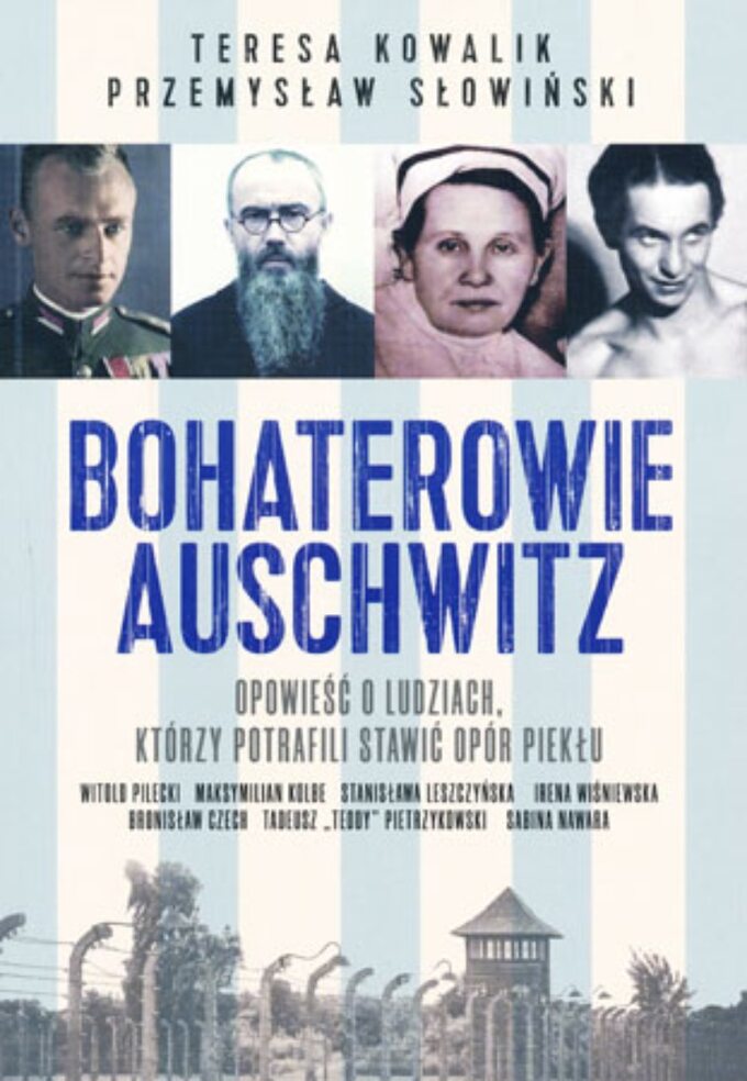 T. Kowalik, P. Słowiński, Bohaterowie Auschwitz, wyd. Fronda – okładka książki