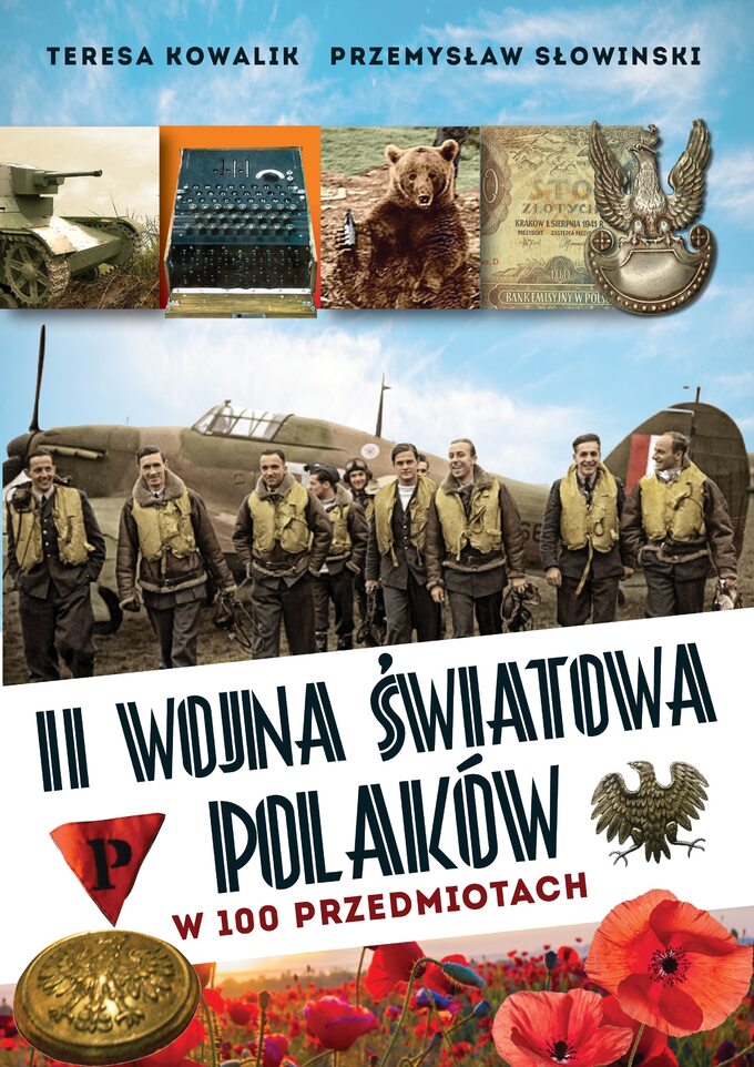 T. Kowalik, P. Słowiński, II wojna światowa Polaków w 100 przedmiotach - okładka