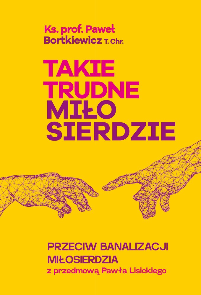 Ks. prof. P. Bortkiewicz, Takie trudne miłosierdzie, wyd. Fronda