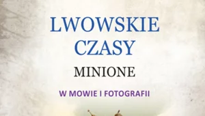 Miniatura: Lwowskie czasy minione w mowie i fotografii