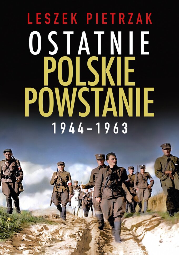 Okładka książki Leszka Pietrzaka, „Ostatnie polskie powstanie”, wyd. Fronda