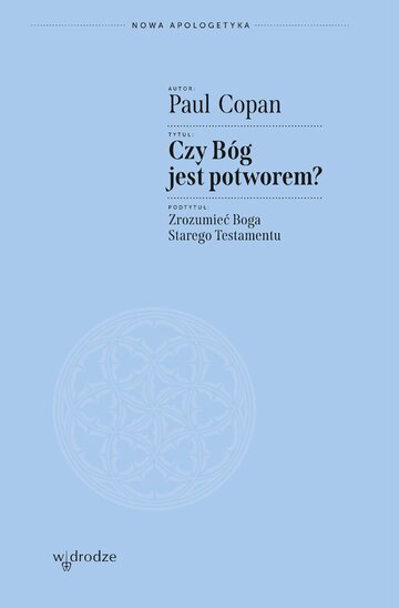 Czy B&oacute;g jest potworem? Zrozumieć Boga Starego Testamentu