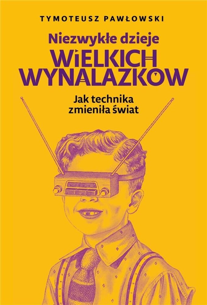 T. Pawłowski, Niezwykłe dzieje wielkich wynalazków, wyd. FRONDA