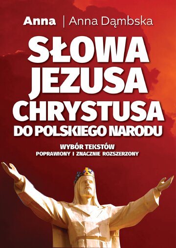 Okładka książki &bdquo;Słowa Jezusa Chrystusa do&nbsp;polskiego narodu. Wyb&oacute;r tekst&oacute;w&rdquo;. Autor: Anna Dąmbska, wydawnictwo Fronda