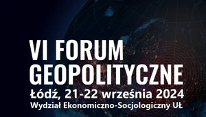 Miniatura: VI Forum Geopolityczne: Geopolityczna...