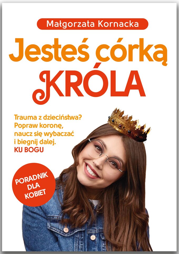 Okładka książki Małgorzaty Kornackiej "Jesteś córką Króla", wyd. Fronda