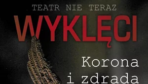 Miniatura: "Wyklęci. Korona i zdrada". Już tylko...