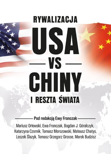Okładka książki &bdquo;Rywalizacja USA vs China i&nbsp;reszta świata&rdquo; pod&nbsp;red. Ewy Fronczak, wyd. Zona Zero