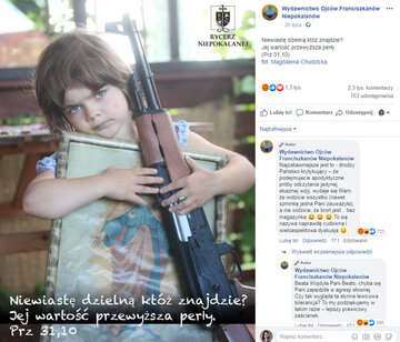 W&nbsp;lipcu na&nbsp;Facebooku katolickiego wydawnictwo pojawiło się zdjęcie z&nbsp;dziewczynką przytulająca karabin. Zdjęcie podpisano cytatem z&nbsp;Księgi Przysł&oacute;w ze&nbsp;Starego Testamentu: "Niewiastę dzielną kt&oacute;ż znajdzie? Jej wartość przewyższa perły".