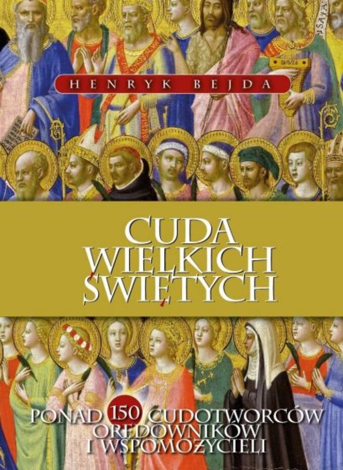 Henryk Bejda, Cuda Wielkich Świętych, wyd. Fronda