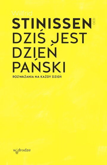 Dziś jest dzień Pański. Rozważania na&nbsp;każdy dzień