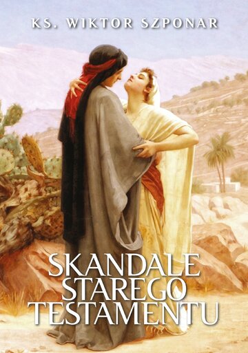 Okładka książki ks. Wiktora Szponara pt. Skandale Starego Testamentu, wyd. Fronda