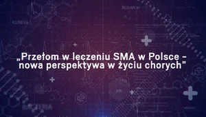 Miniatura: Przełom w leczeniu SMA - nowa perspektywa...