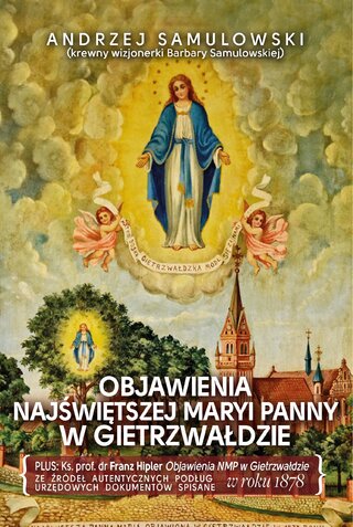 Okładka książki "Objawienia Najświętszej Maryi Panny w Gietrzwałdzie" autorstwa Andrzeja Samulowskiego, wyd, Fronda