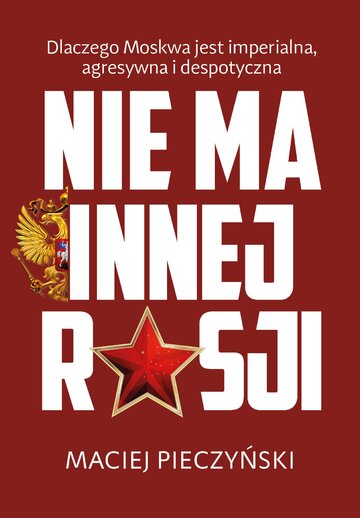 Maciej Pieczyński, "Nie ma&nbsp;innej Rosji", wyd. Zona Zero
