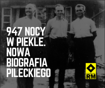 947 dni w piekle. Nowa biografia Pileckiego