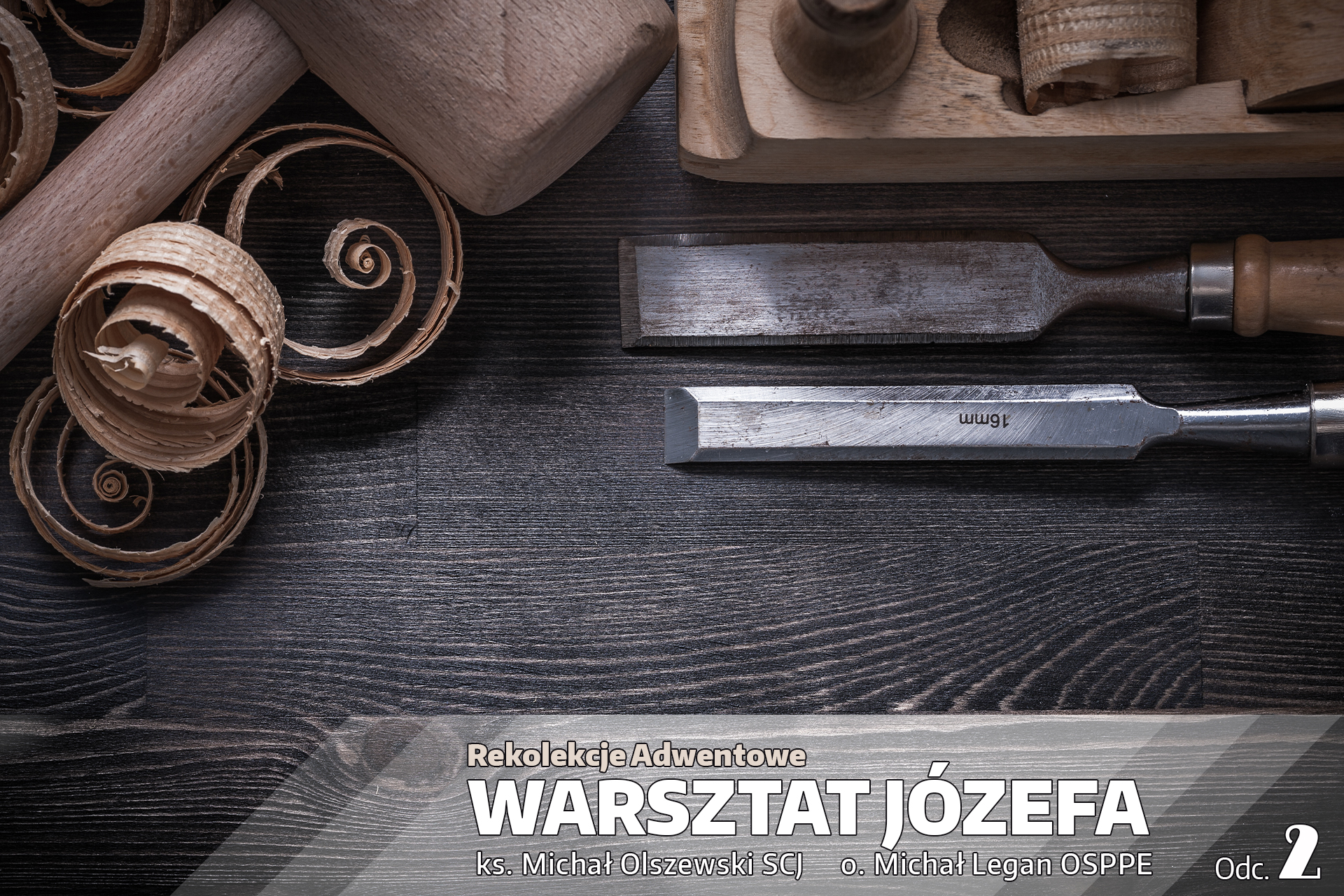 Adwentowe rekolekcje „Warsztat Józefa” – Odcinek 2 „Ojciec czuły”