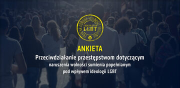 Ankieta – Przeciwdziałanie przestępstwom dotyczącym naruszenia wolności sumienia popełnianym pod wpływem ideologii LGBT