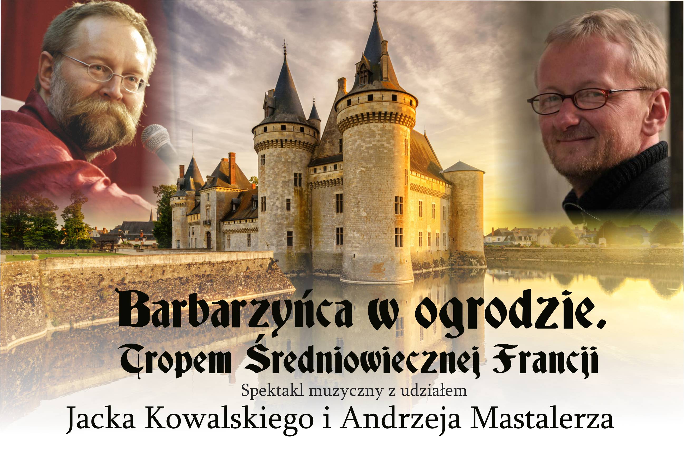 Plakat spektaklu muzycznego "Barbarzyńca w ogrodzie. Tropem średniowiecznej Francji"