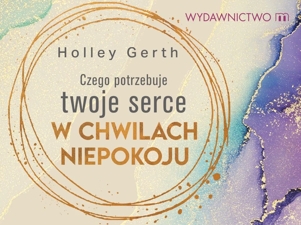 Czego potrzebuje twoje serce w chwilach niepokoju?