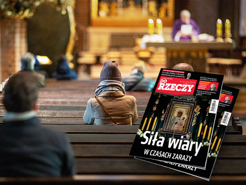 „Do Rzeczy” nr 13/14:  Siła wiary w czasach zarazy