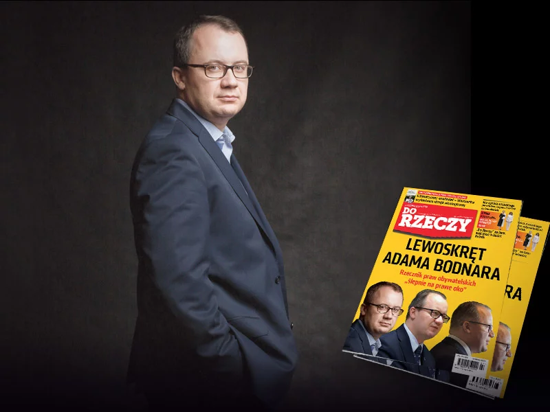 "Do Rzeczy” nr 27: Lewoskręt Adama Bodnara