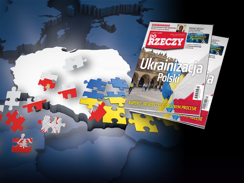 "Do Rzeczy” nr 35: Ukrainizacja Polski. Raport "Do Rzeczy” o groźnym procesie