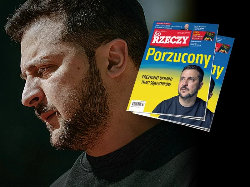 „Do Rzeczy” nr 47: Porzucony. Prezydent Ukrainy traci sojuszników