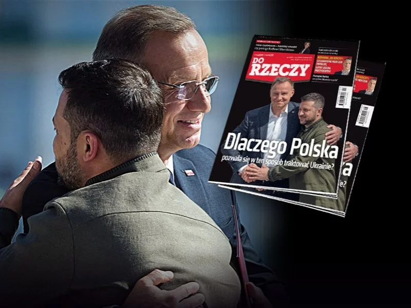 „Do Rzeczy” nr 48: Dlaczego Polska pozwala się w ten sposób traktować Ukrainie?