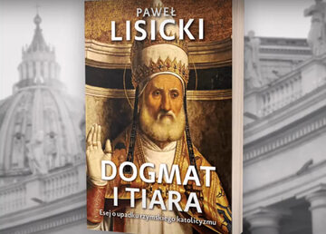 "Dogmat i tiara". Najnowsza książka Pawła Lisickiego