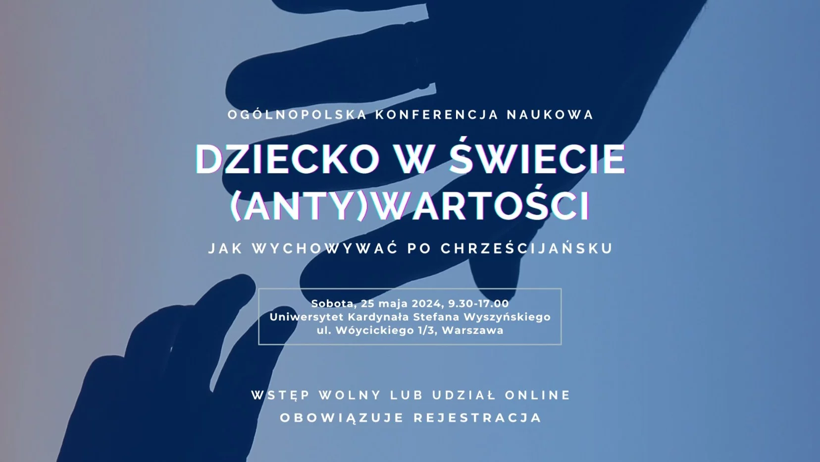 Ogólnopolska konferencja naukowa  „Dziecko w świecie (anty)wartości. Jak wychowywać po chrześcijańsku”