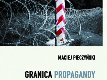 "Granica propagandy". Książka Macieja Pieczyńskiego