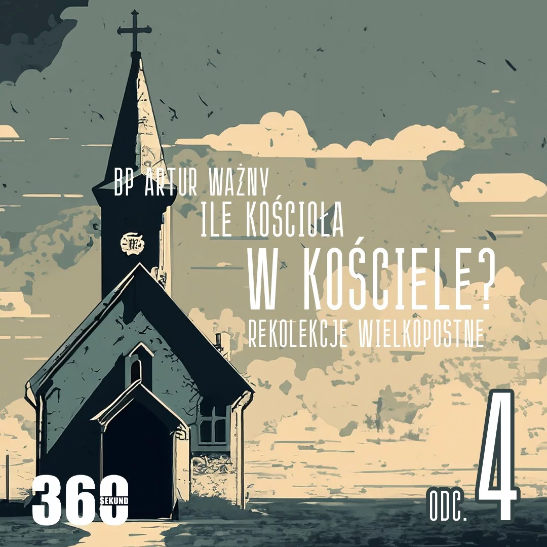Ile Kościoła w Kościele? – Rekolekcje Wielkopostne 2024  – Odcinek 4