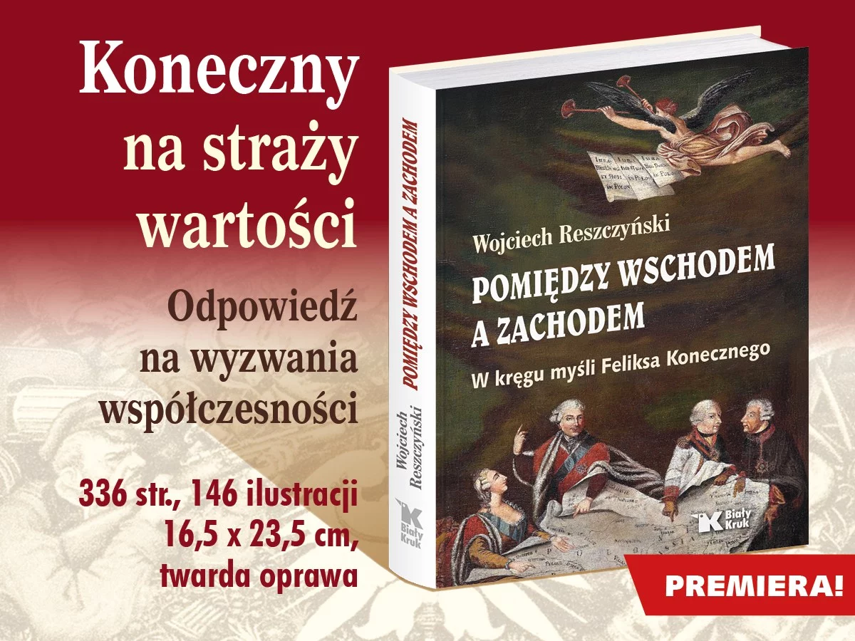 „Pomiędzy Wschodem a Zachodem. W kręgu myśli Feliksa Konecznego”