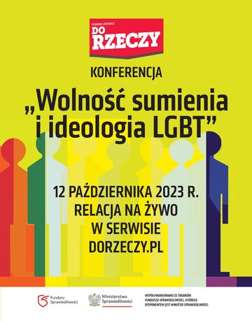 Konferencja Do Rzeczy „Wolność sumienia i ideologia LGBT”
