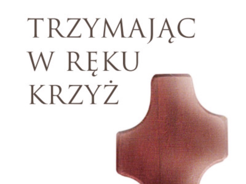 Ks. Waldemar Hanas, "Trzymając w ręku krzyż"